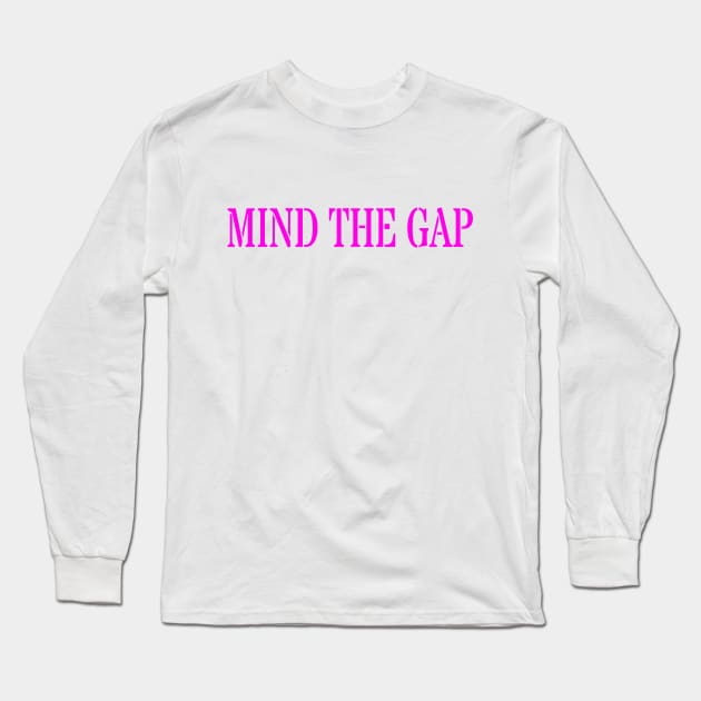 MIND THE GAP Long Sleeve T-Shirt by PLANTONE